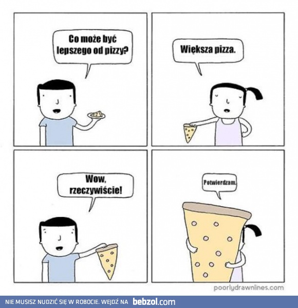Co może być lepszego od pizzy?