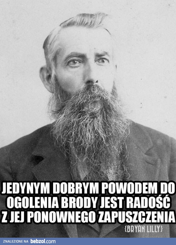 Jedyny powód do zgolenia brody