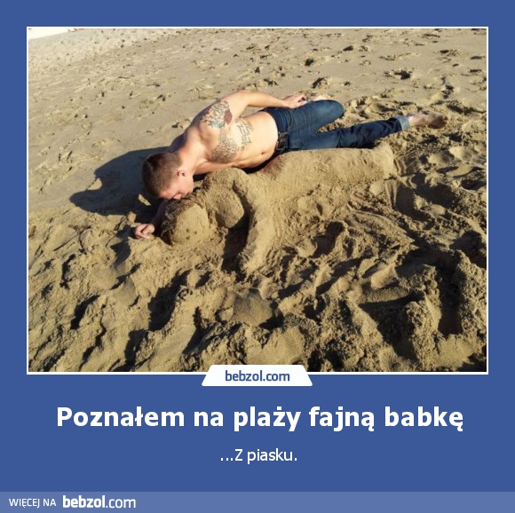 Poznałem na plaży fajną babkę