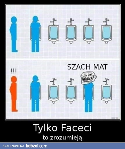 Tylko faceci zrozumieją