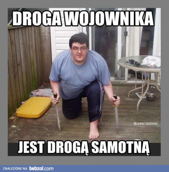 Wybrał drogę wojownika