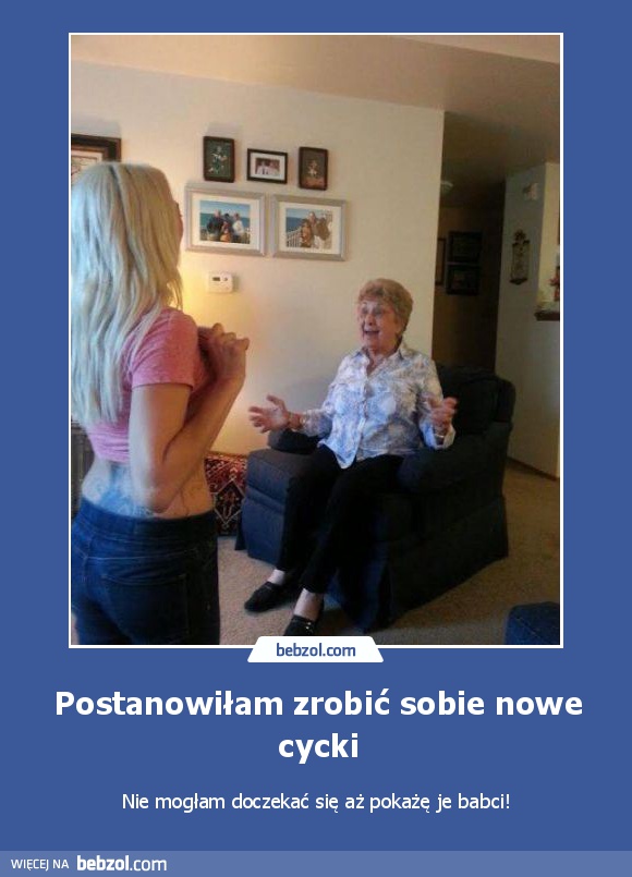 Postanowiłam zrobić sobie nowe cycki