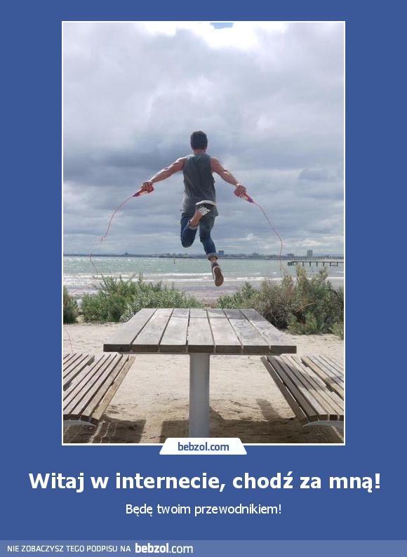 Witaj w internecie, chodź za mną!