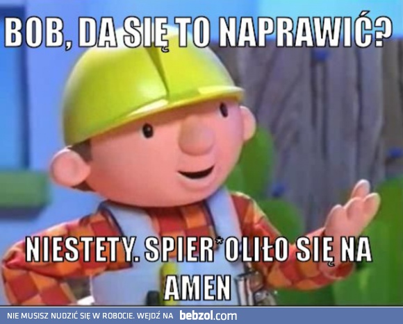 Nawet Bob nie jest cudotwórcą