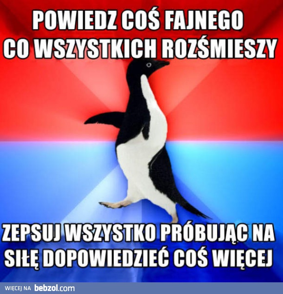 Za każdym razem kiedy próbuję być zabawny