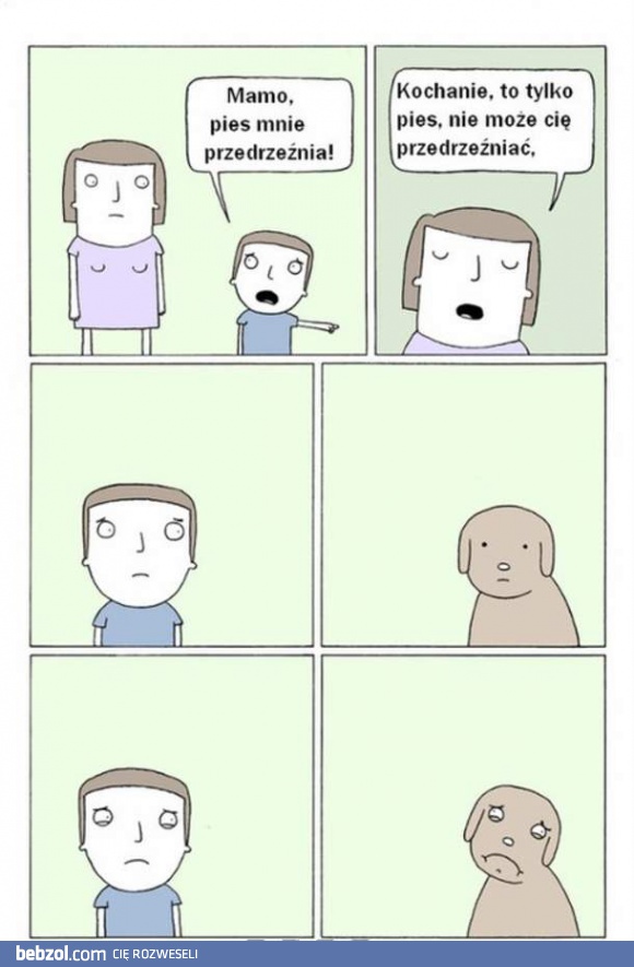 Mamo, pies mnie przedrzeźnia!