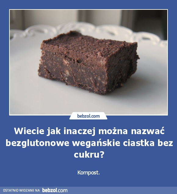 Wiecie jak inaczej można nazwać bezglutonowe wegańskie ciastka bez cukru?