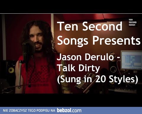Jason Derulo - Talk Dirty To Me zaśpiewane w 20 stylach
