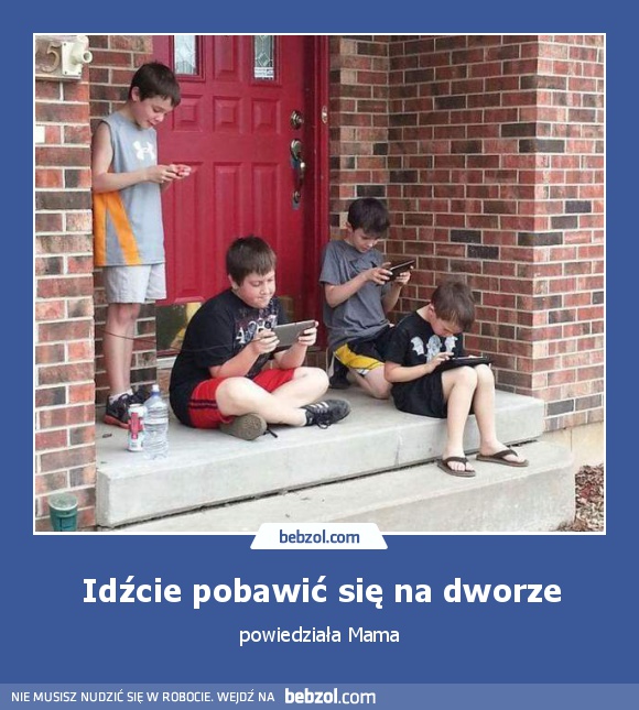 Idźcie pobawić się na dworze