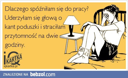 Dlaczego spóźniłam się do pracy?