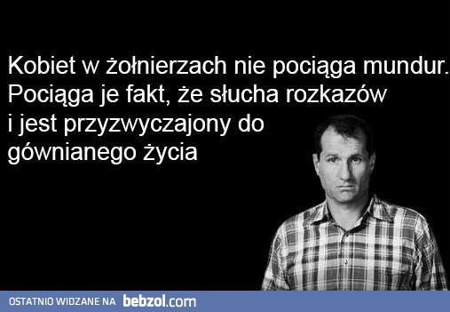 Co pociąga kobiety w żołnierzach?