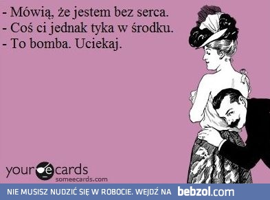 Mówią, że jestem bez serca