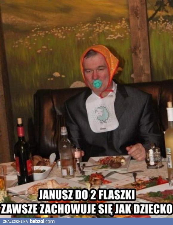 Janusz to takie duże dziecko