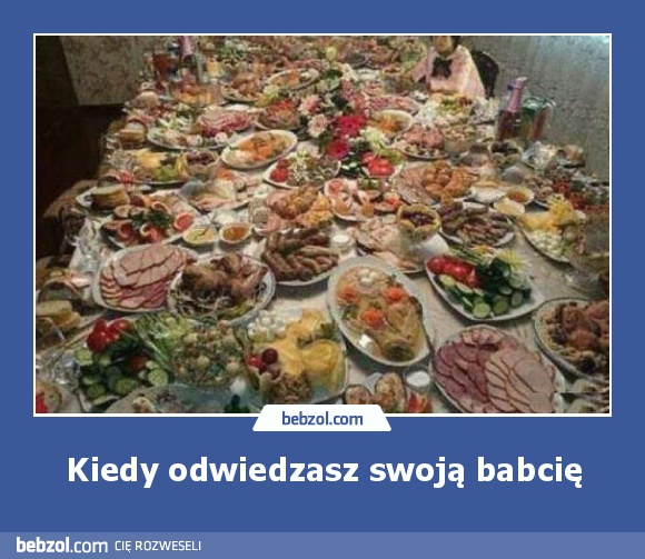 Kiedy odwiedzasz swoją babcię