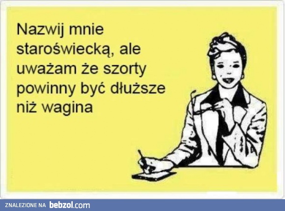 Może i jestem staroświecka, ale...