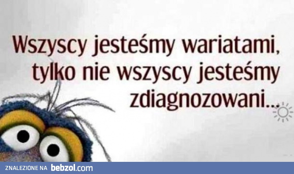 Wszyscy jesteśmy wariatami