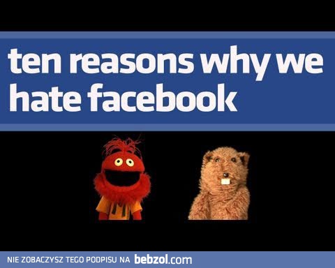 Dlaczego nie lubimy Facebooka?