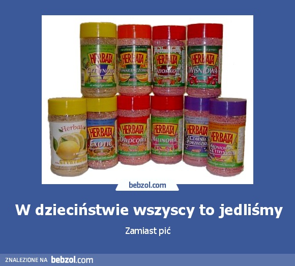 W dzieciństwie wszyscy to jedliśmy