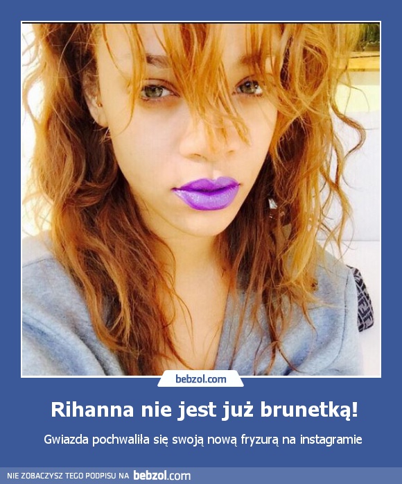 Rihanna nie jest już brunetką!