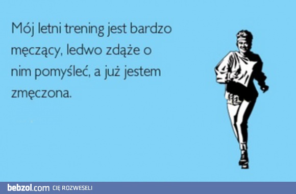 Trening bywa męczący