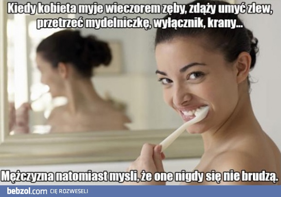 Kiedy kobieta myje zęby...