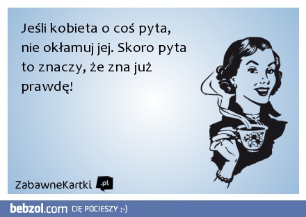 Jeśli kobieta o coś pyta...