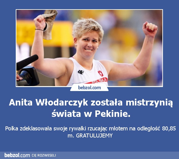 Anita Włodarczyk została mistrzynią świata w Pekinie.