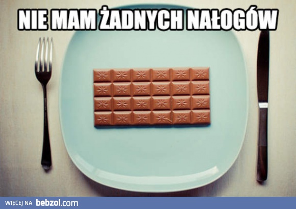 Nie mam nałogów!