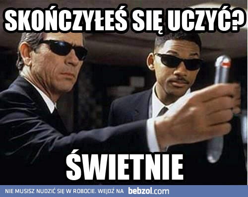 Skończyłeś się uczyć?