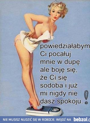 Powiedziałabym