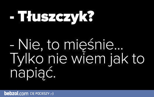 Tłuszczyk?