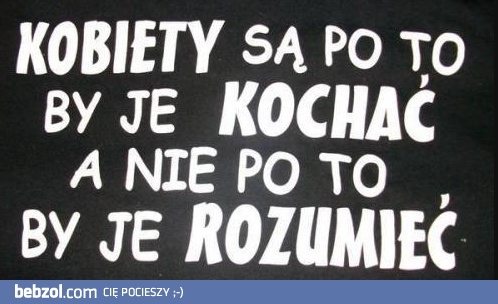 Kobiety nie są po to, by je rozumieć