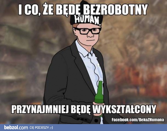 To nic, że bezrobotny