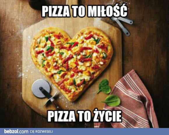 Kocham cię, pizzo!