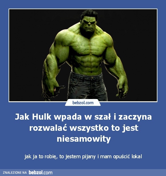 Jak Hulk wpada w szał