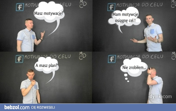 Żeby osiągnąć cel, trzeba zrobić plan..