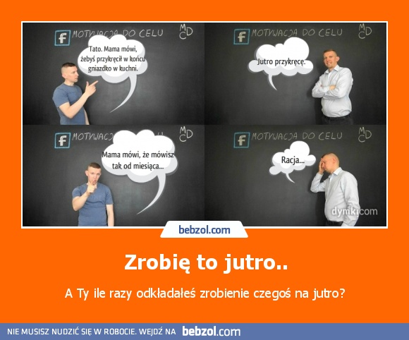 Zrobię to jutro..
