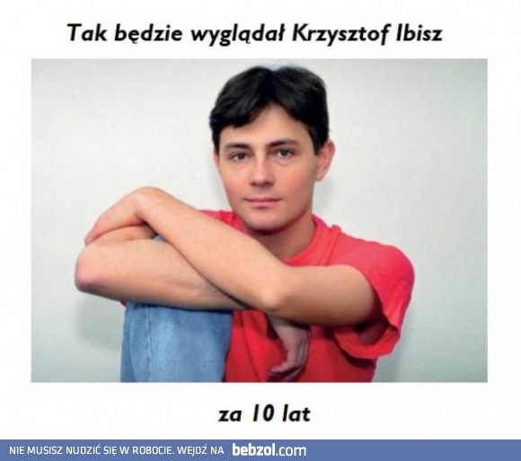 Krzysztof Ibisz za 10 lat