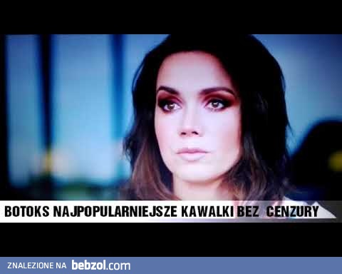 BOTOKS BEZ CENZURY -najpopularniejsze i najsmieszniejsze sceny