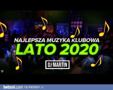 NAJLEPSZA MUZYKA CLUBOWA LATO 2020 DJ MARTIN