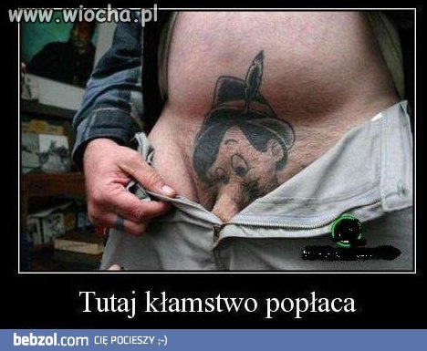 Kłam Pinokio,kłam! :D