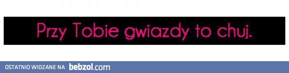 Te słowa odnoszą się do księżyca czy dziewczyny?: D