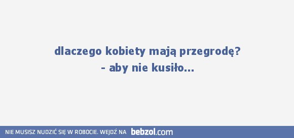 Dlaczego kobiety mają przegrodę? ;-)