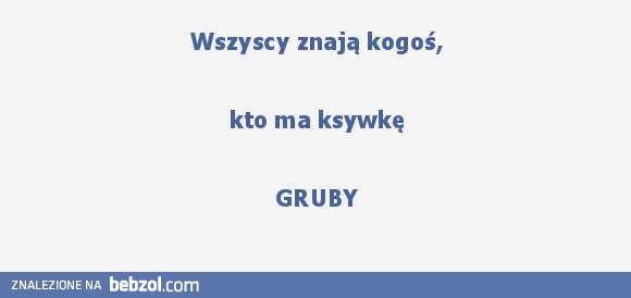 Znasz grubego?