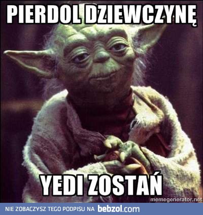 Wakacje są - zostań YEDI.. :-)