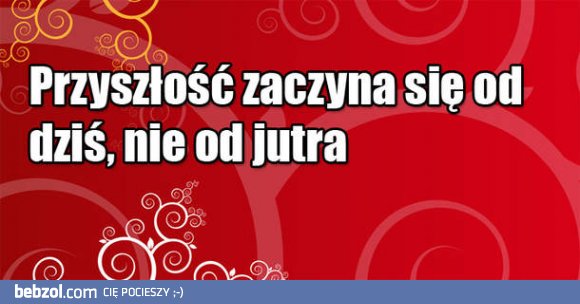 Przyszłość...