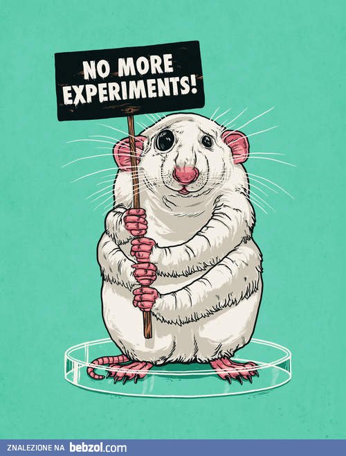 Starczy tych eksperymentów!