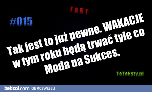 W tym roku wakacje się nie kończą :D PEWNIAK