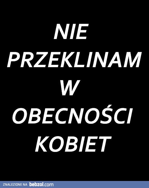 Nie przeklinam...