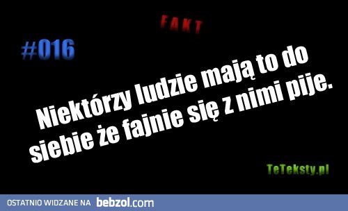 Tak z Tobą bym sie ochlał 